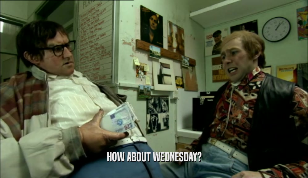 HOW ABOUT WEDNESDAY?  