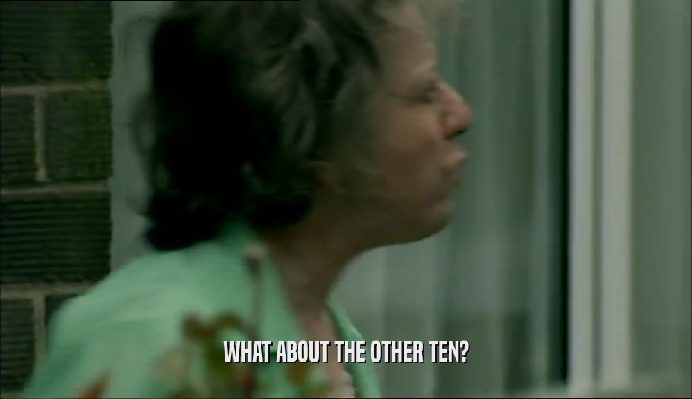 WHAT ABOUT THE OTHER TEN?  