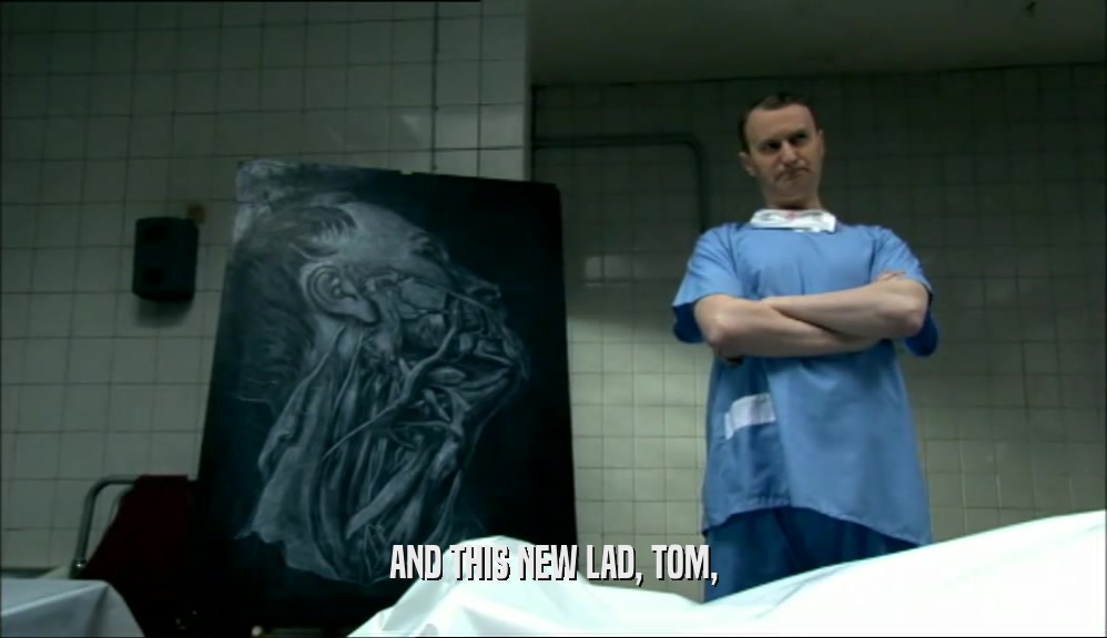 AND THIS NEW LAD, TOM,  