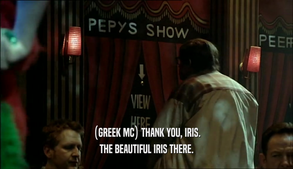 (GREEK MC) THANK YOU, IRIS. THE BEAUTIFUL IRIS THERE. 