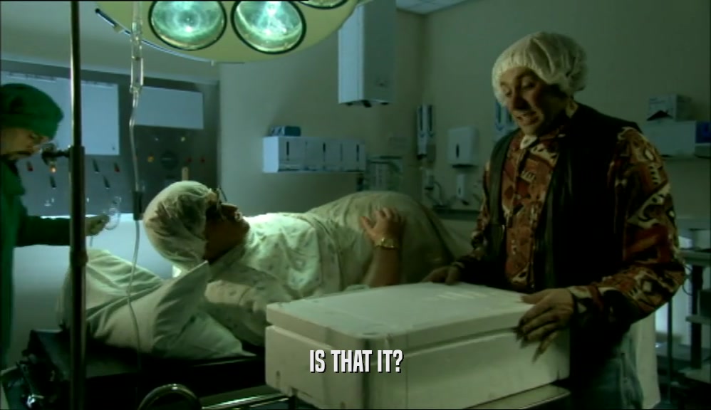 IS THAT IT?  