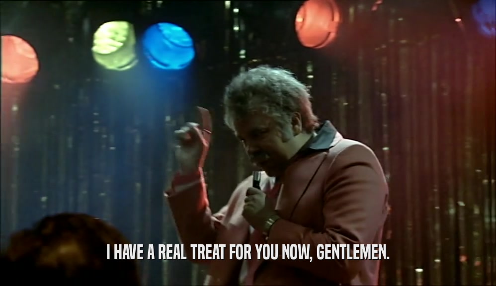 I HAVE A REAL TREAT FOR YOU NOW, GENTLEMEN.  
