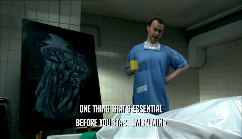 ONE THING THAT'S ESSENTIAL BEFORE YOU START EMBALMING 