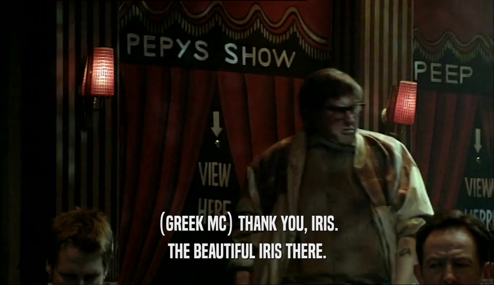 (GREEK MC) THANK YOU, IRIS. THE BEAUTIFUL IRIS THERE. 