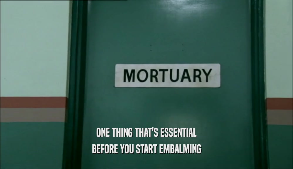 ONE THING THAT'S ESSENTIAL BEFORE YOU START EMBALMING 