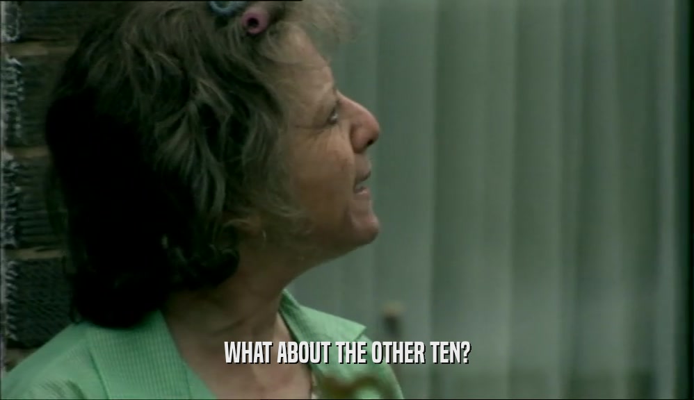 WHAT ABOUT THE OTHER TEN?  