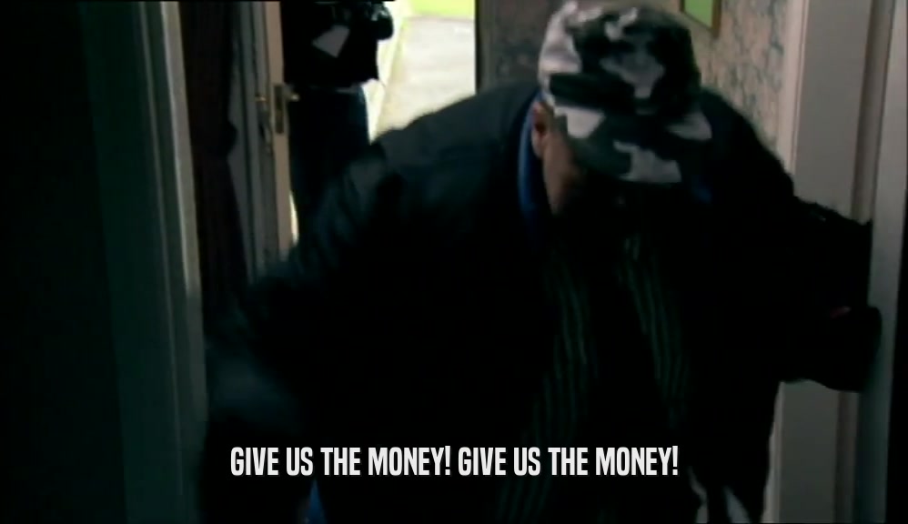 GIVE US THE MONEY! GIVE US THE MONEY!  