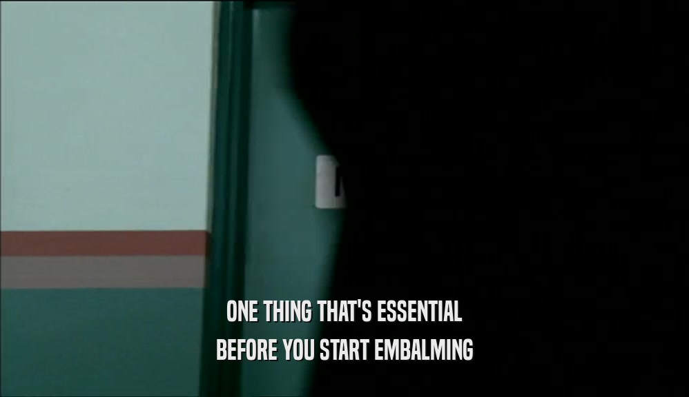 ONE THING THAT'S ESSENTIAL BEFORE YOU START EMBALMING 