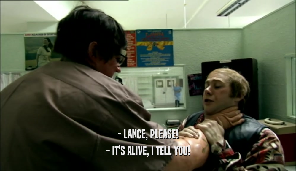 - LANCE, PLEASE! - IT'S ALIVE, I TELL YOU! 