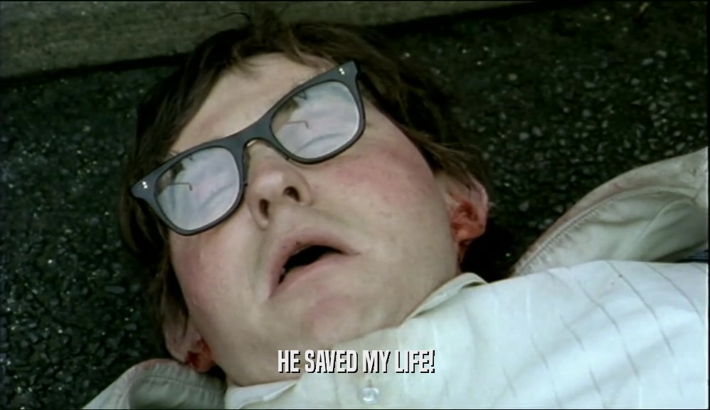 HE SAVED MY LIFE!  