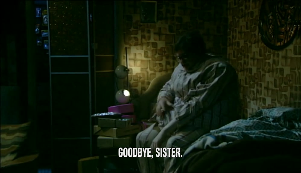GOODBYE, SISTER.  