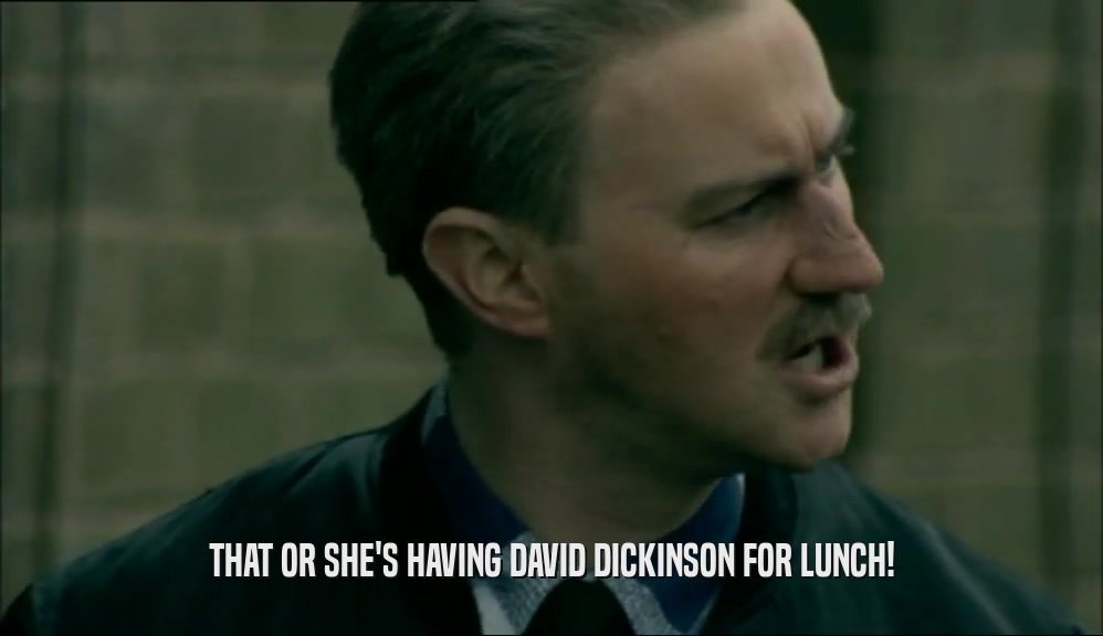 THAT OR SHE'S HAVING DAVID DICKINSON FOR LUNCH!
  