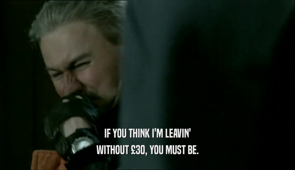 IF YOU THINK I'M LEAVIN' WITHOUT 