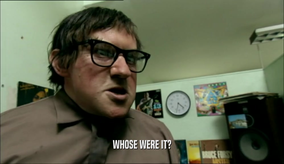 WHOSE WERE IT?  