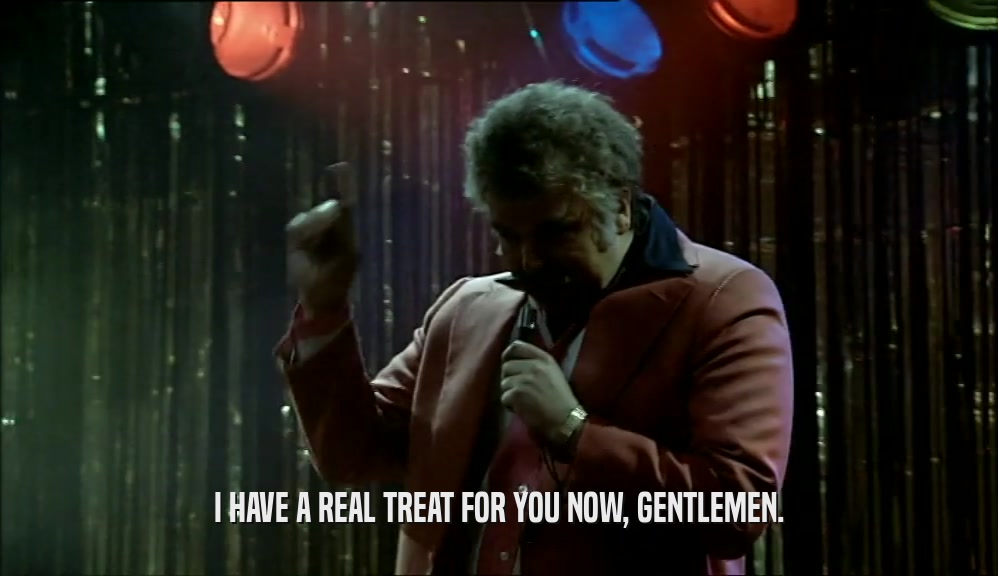 I HAVE A REAL TREAT FOR YOU NOW, GENTLEMEN.  