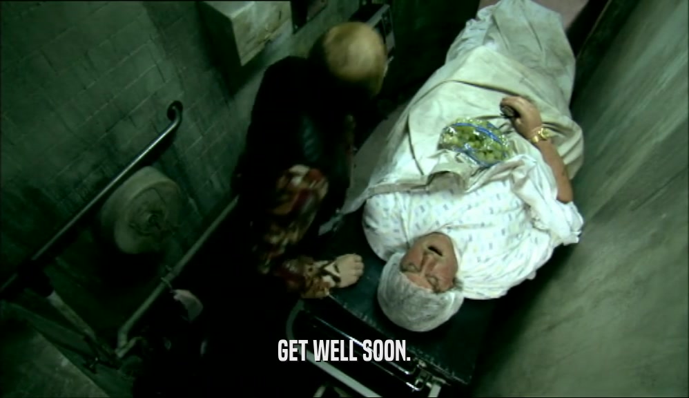 GET WELL SOON.  
