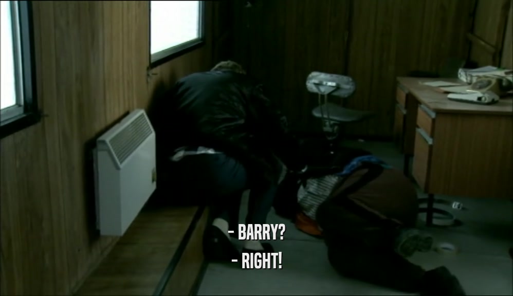 - BARRY? - RIGHT! 