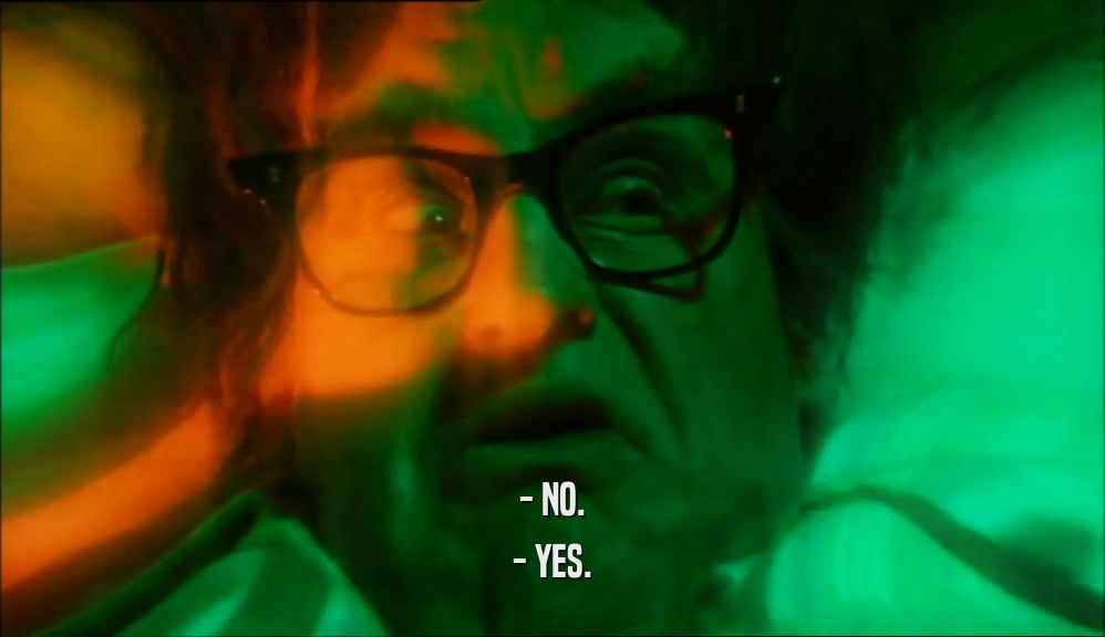 - NO. - YES. 