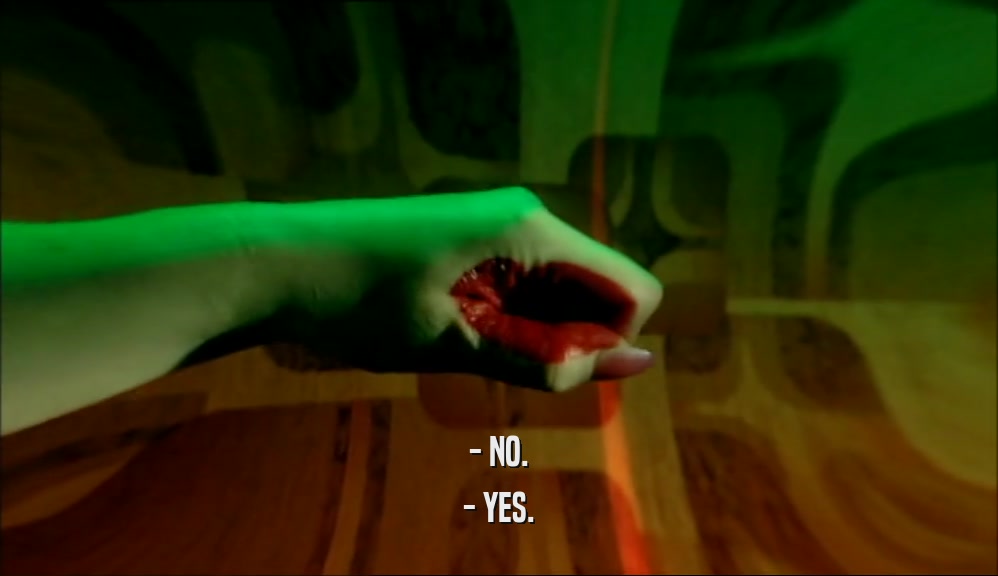 - NO. - YES. 