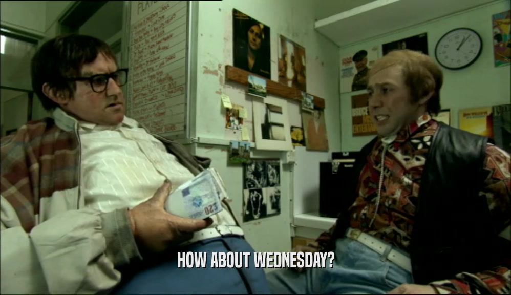 HOW ABOUT WEDNESDAY?  