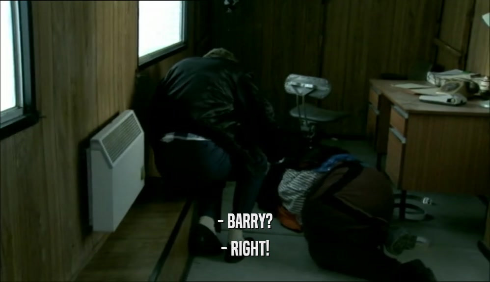 - BARRY? - RIGHT! 