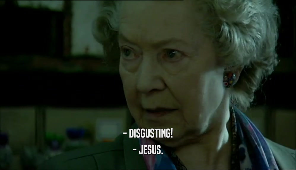 - DISGUSTING! - JESUS. 