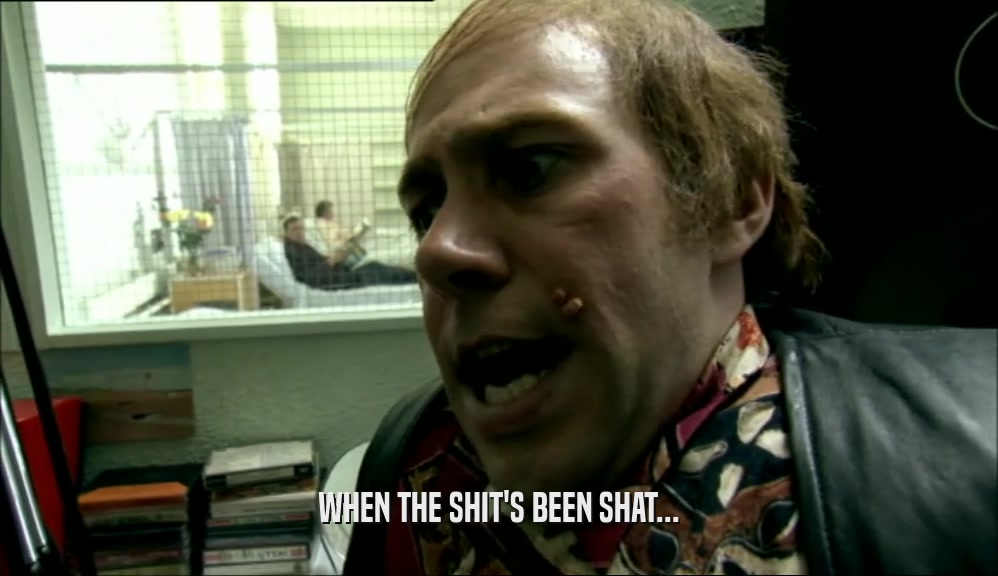 WHEN THE SHIT'S BEEN SHAT...  