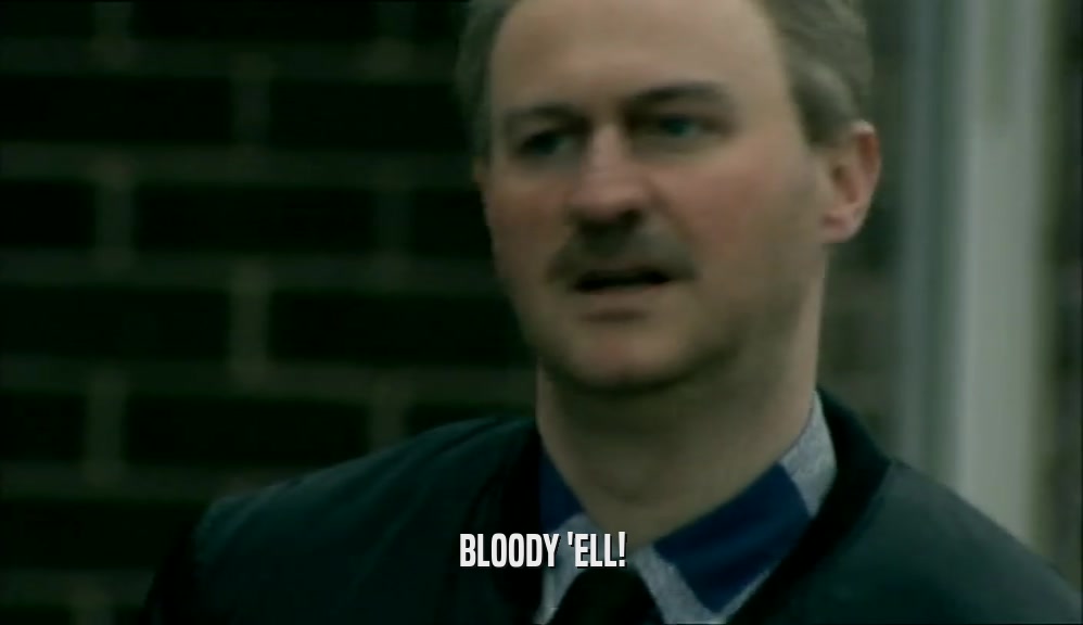 BLOODY 'ELL!  