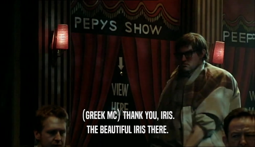 (GREEK MC) THANK YOU, IRIS. THE BEAUTIFUL IRIS THERE. 