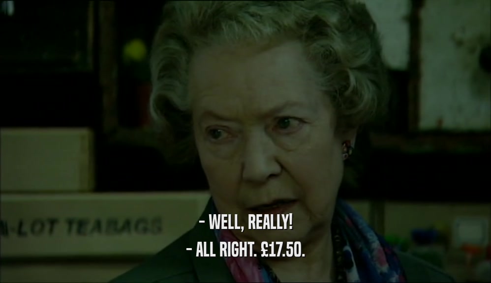 - WELL, REALLY! - ALL RIGHT. 