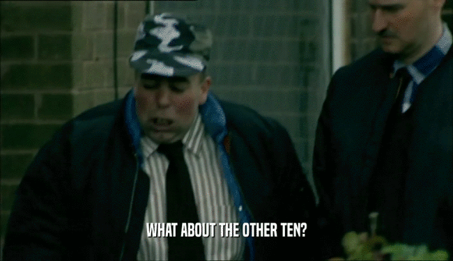 WHAT ABOUT THE OTHER TEN?  