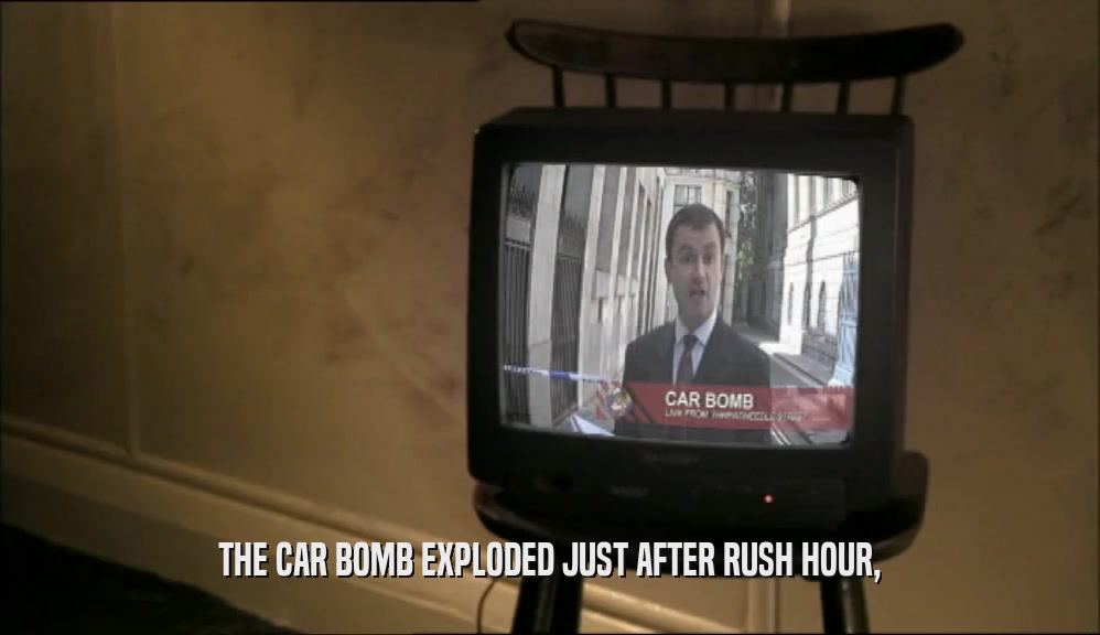 THE CAR BOMB EXPLODED JUST AFTER RUSH HOUR,  