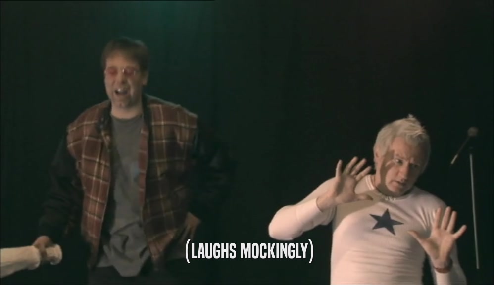 (LAUGHS MOCKINGLY)  
