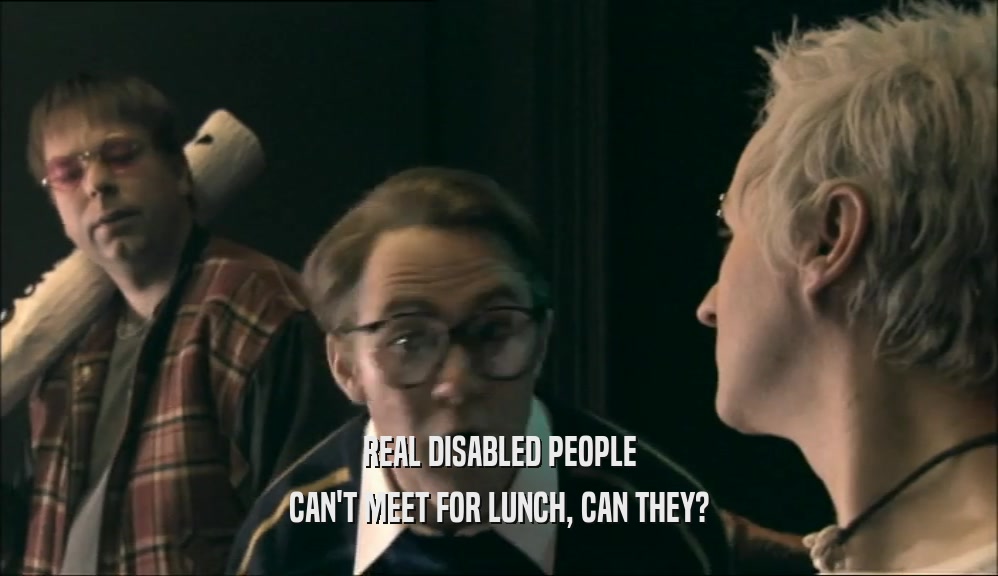 REAL DISABLED PEOPLE CAN'T MEET FOR LUNCH, CAN THEY? 