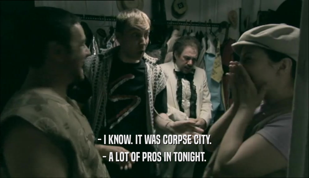 - I KNOW. IT WAS CORPSE CITY.
 - A LOT OF PROS IN TONIGHT.
 