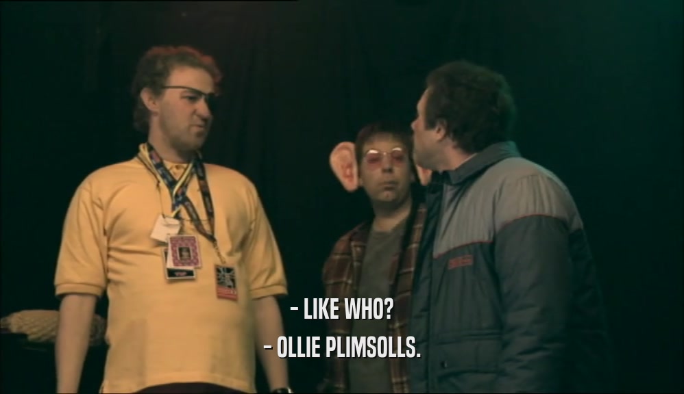 - LIKE WHO? - OLLIE PLIMSOLLS. 