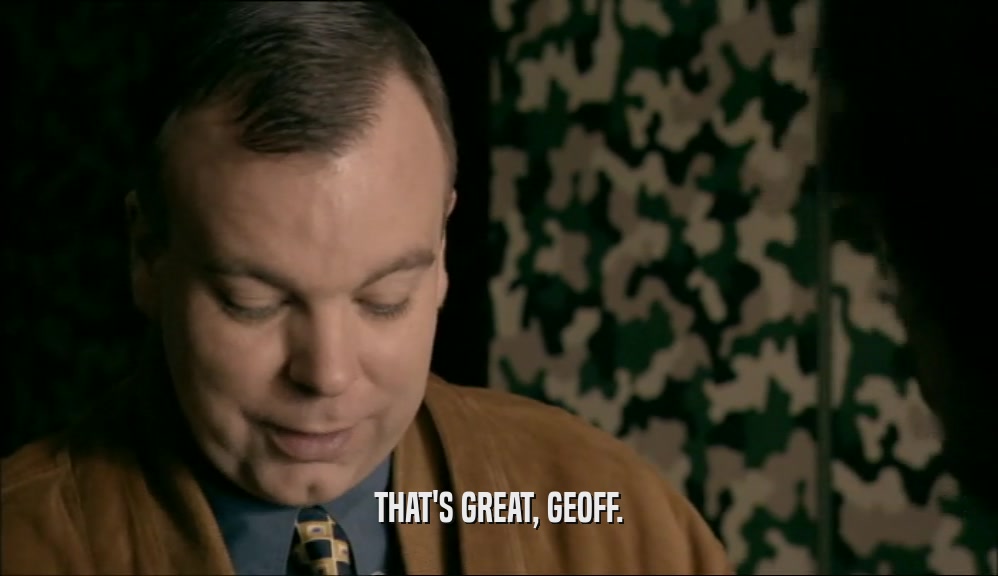 THAT'S GREAT, GEOFF.  
