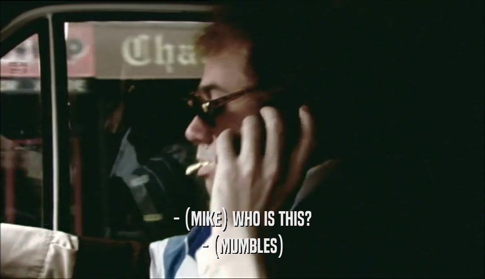 - (MIKE) WHO IS THIS? - (MUMBLES) 