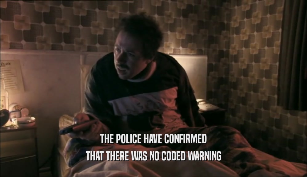 THE POLICE HAVE CONFIRMED THAT THERE WAS NO CODED WARNING 