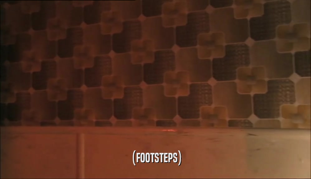 (FOOTSTEPS)  