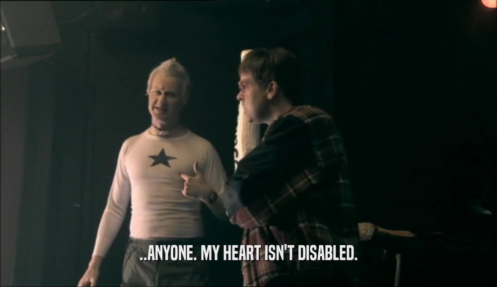 ..ANYONE. MY HEART ISN'T DISABLED.  
