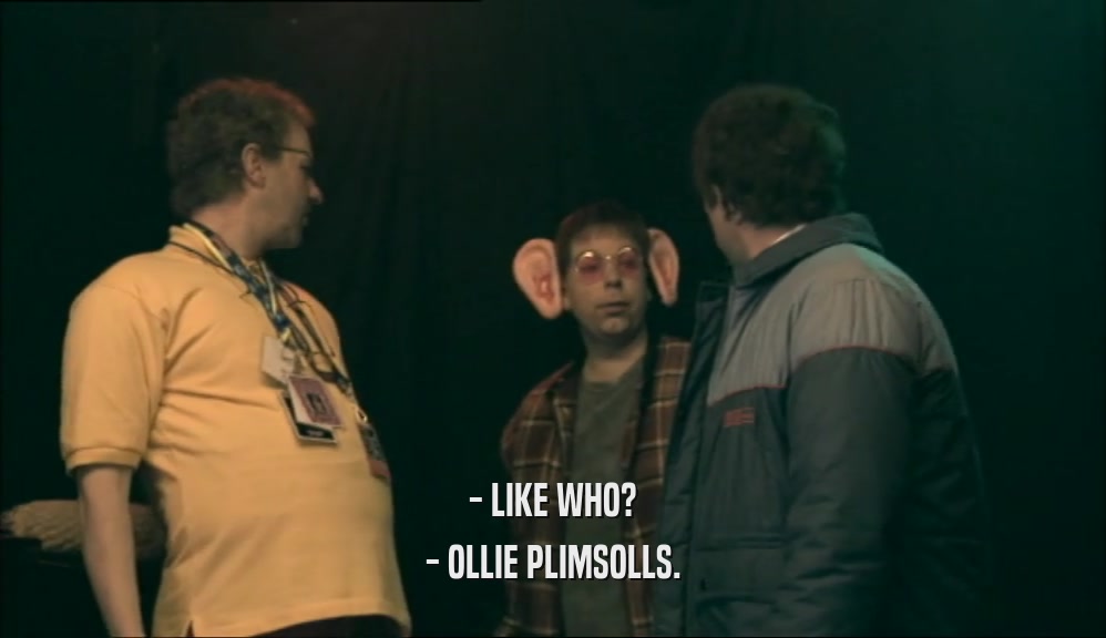 - LIKE WHO? - OLLIE PLIMSOLLS. 