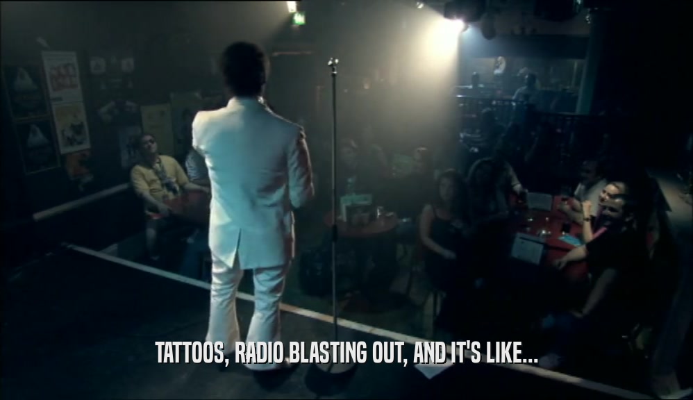 TATTOOS, RADIO BLASTING OUT, AND IT'S LIKE...  