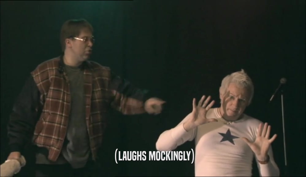 (LAUGHS MOCKINGLY)  