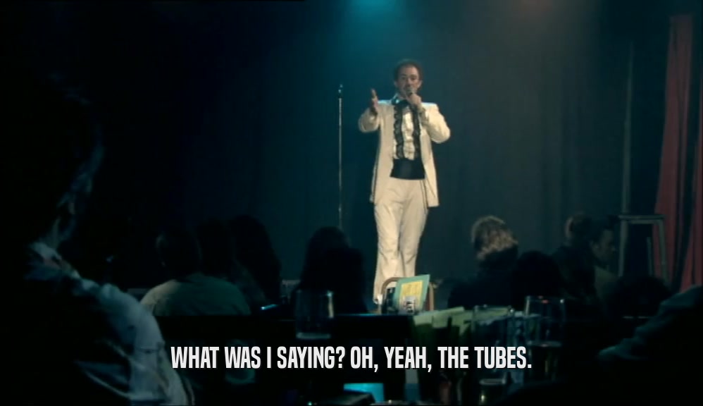 WHAT WAS I SAYING? OH, YEAH, THE TUBES.  