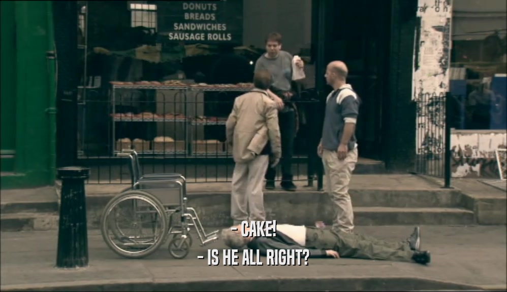 - CAKE! - IS HE ALL RIGHT? 