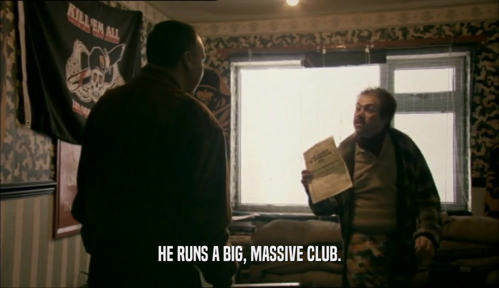 HE RUNS A BIG, MASSIVE CLUB.  