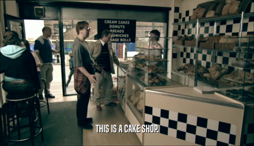 THIS IS A CAKE SHOP.
  