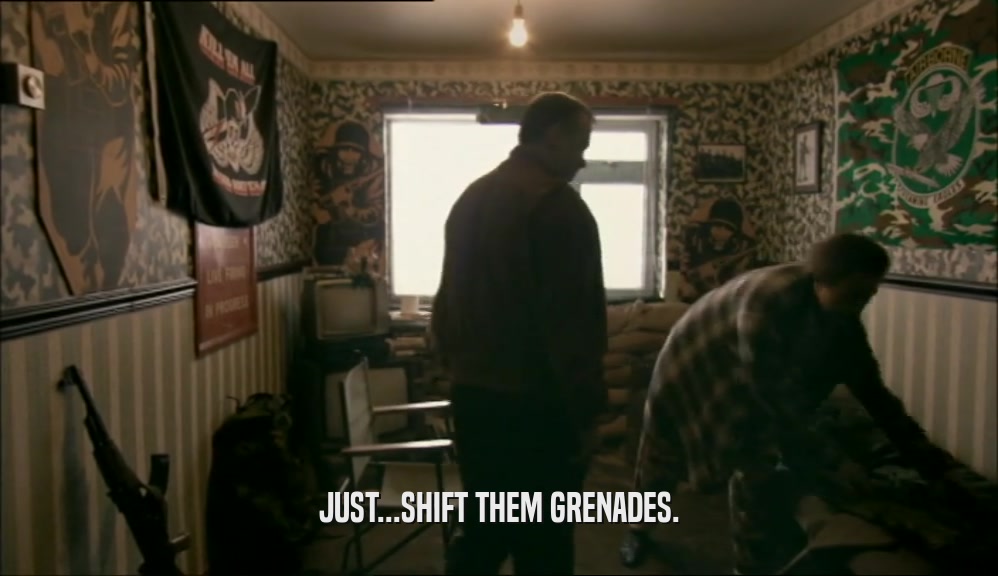 JUST...SHIFT THEM GRENADES.  