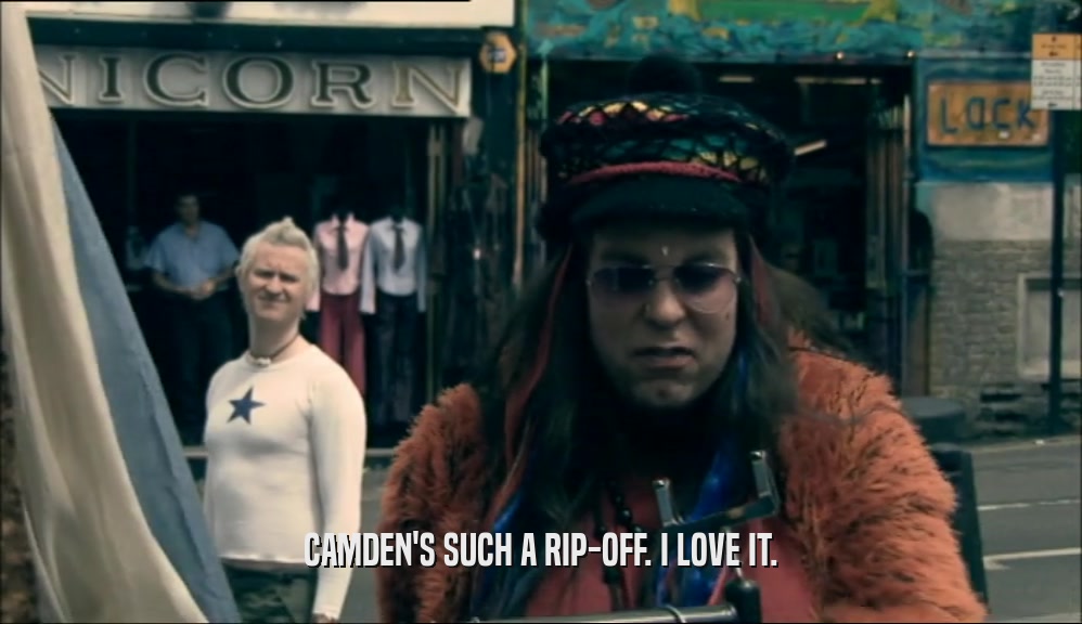 CAMDEN'S SUCH A RIP-OFF. I LOVE IT.  